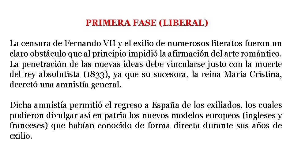 PRIMERA FASE (LIBERAL) La censura de Fernando VII y el exilio de numerosos literatos