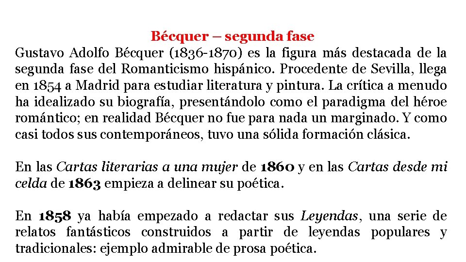 Bécquer – segunda fase Gustavo Adolfo Bécquer (1836 -1870) es la figura más destacada