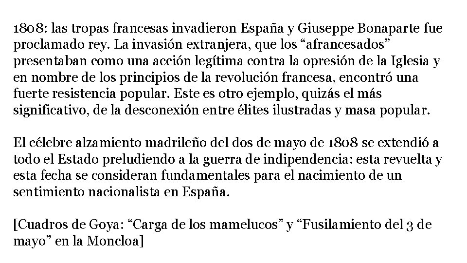 1808: las tropas francesas invadieron España y Giuseppe Bonaparte fue proclamado rey. La invasión