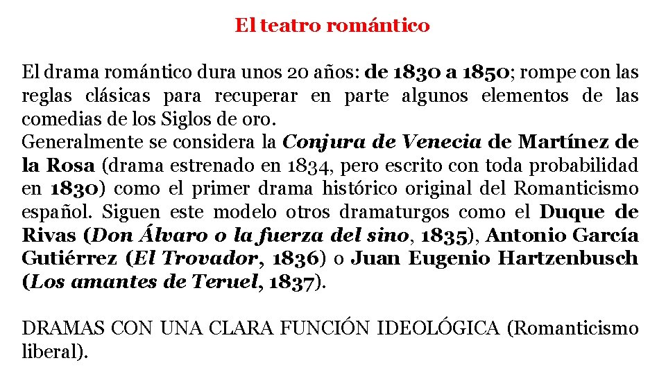 El teatro romántico El drama romántico dura unos 20 años: de 1830 a 1850;