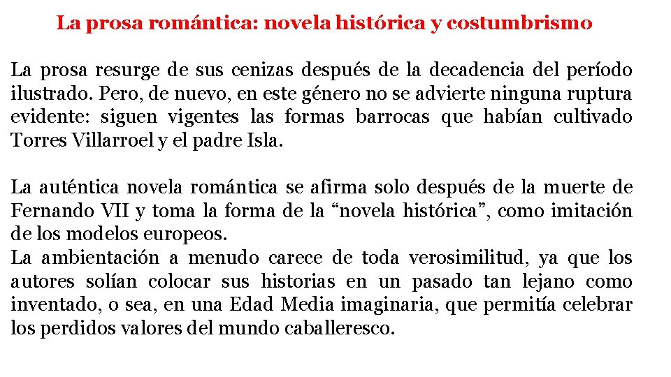 La prosa romántica: novela histórica y costumbrismo La prosa resurge de sus cenizas después