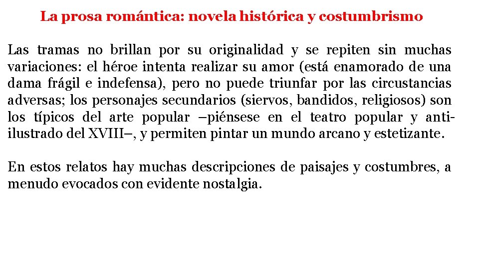 La prosa romántica: novela histórica y costumbrismo Las tramas no brillan por su originalidad
