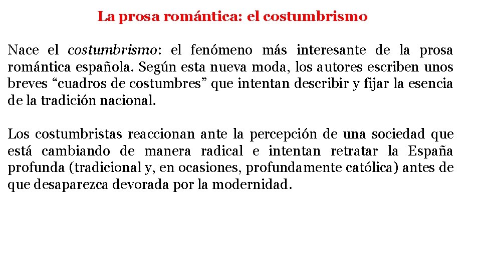 La prosa romántica: el costumbrismo Nace el costumbrismo: el fenómeno más interesante de la