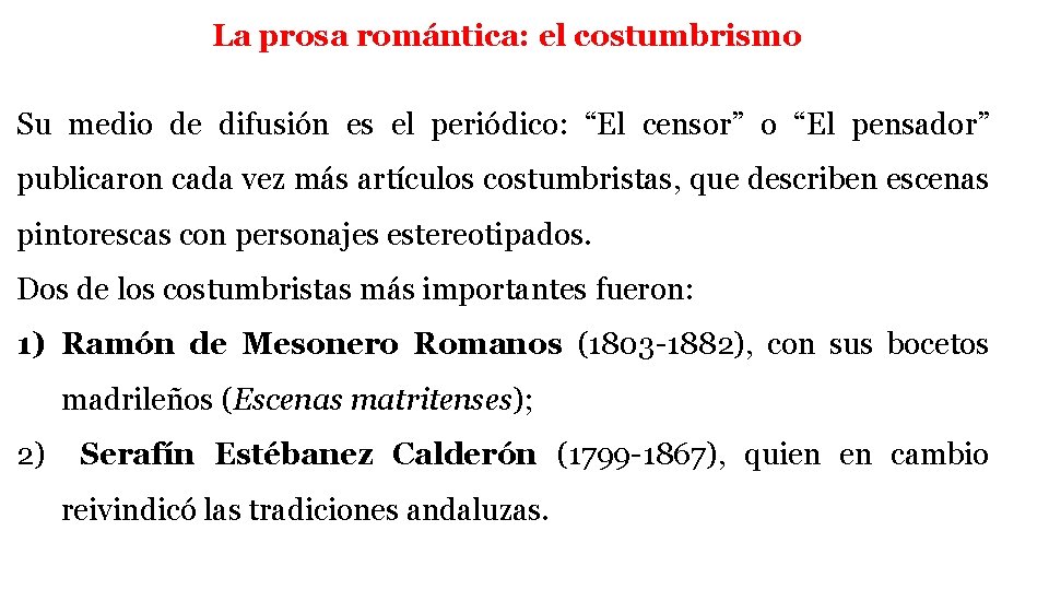 La prosa romántica: el costumbrismo Su medio de difusión es el periódico: “El censor”