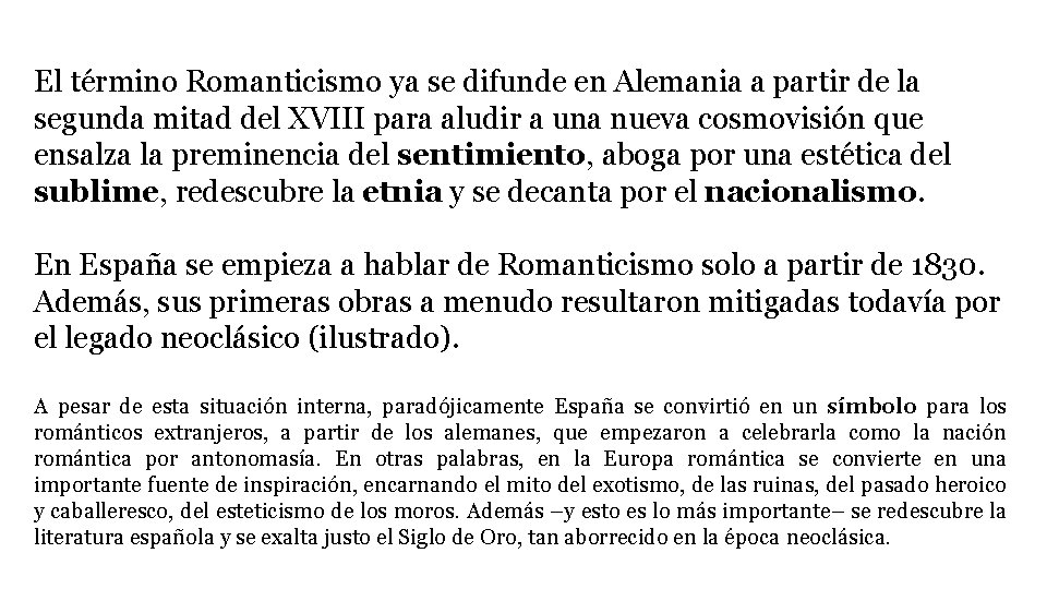 El término Romanticismo ya se difunde en Alemania a partir de la segunda mitad