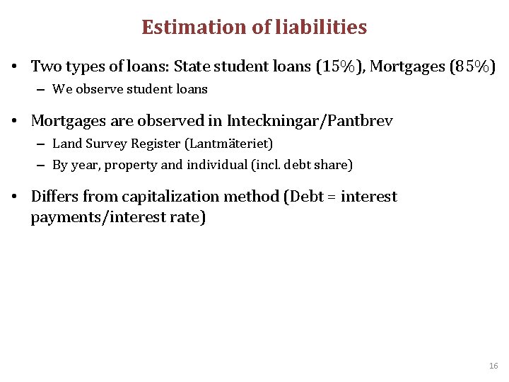 Estimation of liabilities • Two types of loans: State student loans (15%), Mortgages (85%)