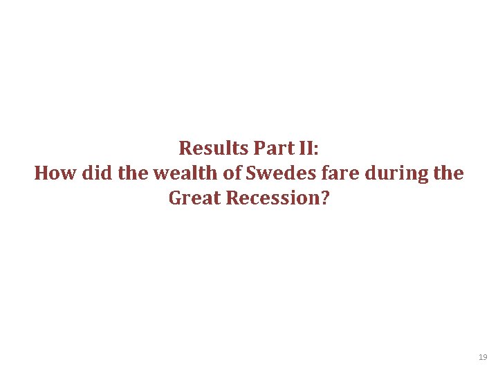 Results Part II: How did the wealth of Swedes fare during the Great Recession?
