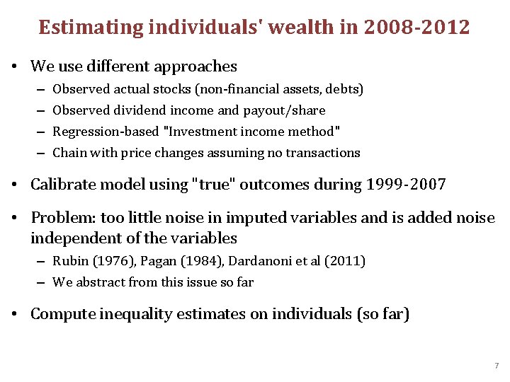 Estimating individuals' wealth in 2008 -2012 • We use different approaches – – Observed