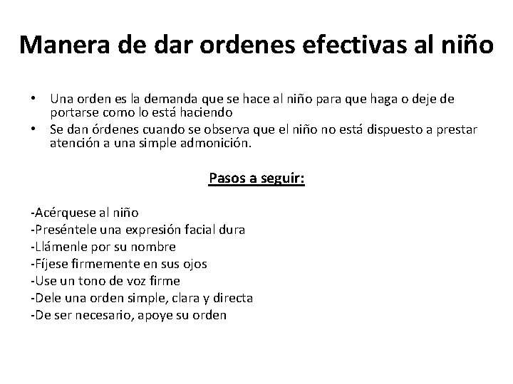 Manera de dar ordenes efectivas al niño • Una orden es la demanda que Manera de dar ordenes efectivas al niño • Una orden es la demanda que