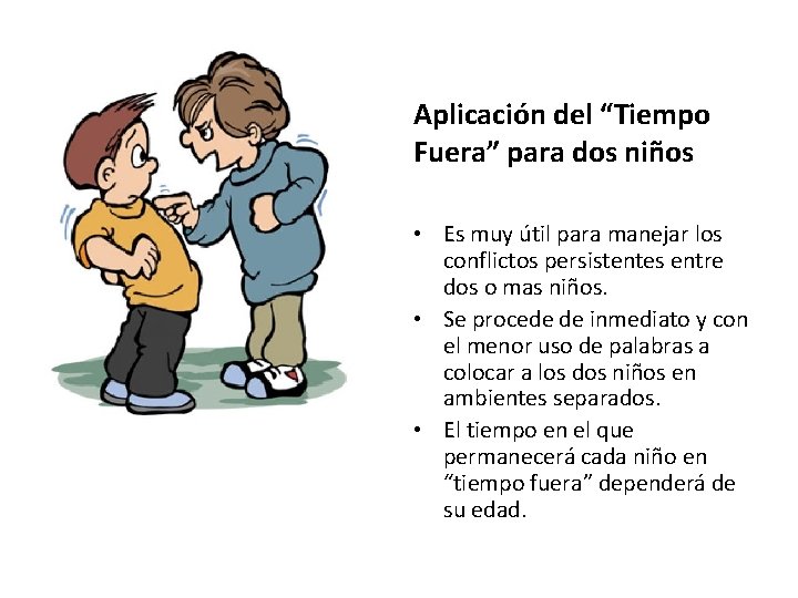 Aplicación del “Tiempo Fuera” para dos niños • Es muy útil para manejar los Aplicación del “Tiempo Fuera” para dos niños • Es muy útil para manejar los