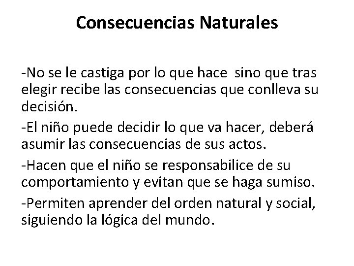 Consecuencias Naturales -No se le castiga por lo que hace sino que tras elegir Consecuencias Naturales -No se le castiga por lo que hace sino que tras elegir
