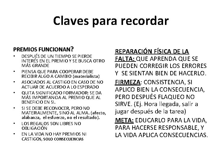 Claves para recordar PREMIOS FUNCIONAN? • • DESPUÉS DE UN TIEMPO SE PIERDE INTERÉS Claves para recordar PREMIOS FUNCIONAN? • • DESPUÉS DE UN TIEMPO SE PIERDE INTERÉS