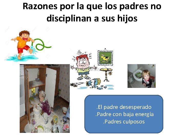 Razones por la que los padres no disciplinan a sus hijos . El padre Razones por la que los padres no disciplinan a sus hijos . El padre