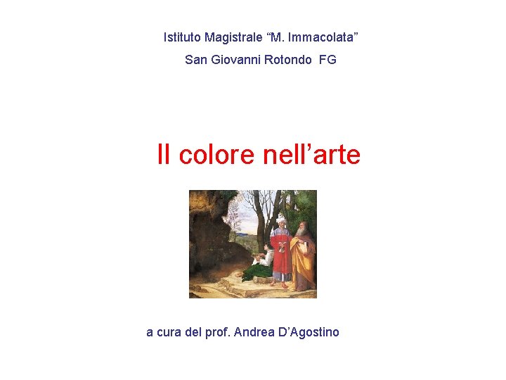 Istituto Magistrale “M. Immacolata” San Giovanni Rotondo FG Il colore nell’arte a cura del