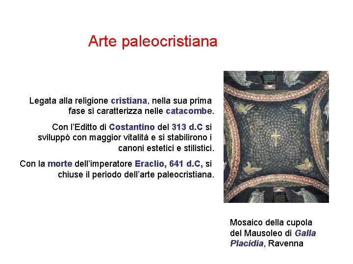 Arte paleocristiana Legata alla religione cristiana, nella sua prima fase si caratterizza nelle catacombe.