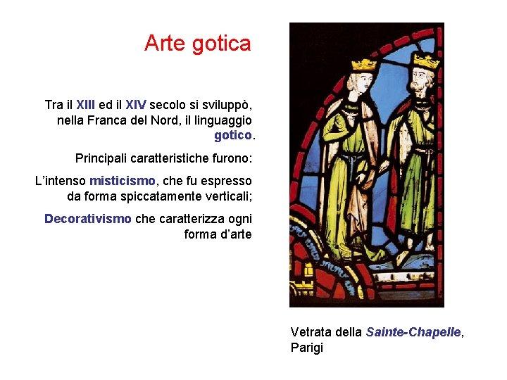 Arte gotica Tra il XIII ed il XIV secolo si sviluppò, nella Franca del