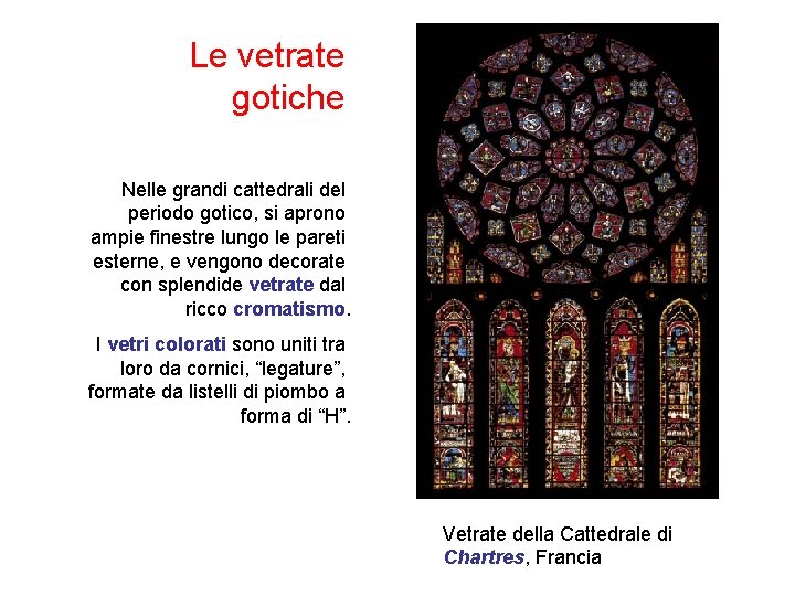 Le vetrate gotiche Nelle grandi cattedrali del periodo gotico, si aprono ampie finestre lungo