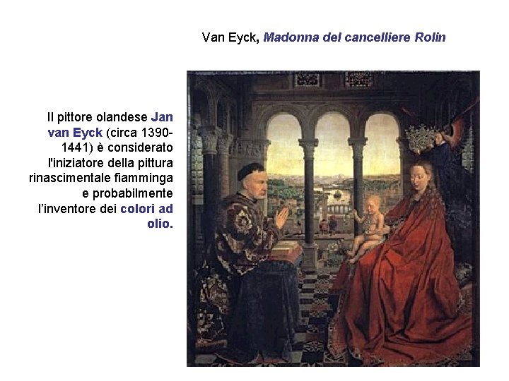 Van Eyck, Madonna del cancelliere Rolin Il pittore olandese Jan van Eyck (circa 13901441)