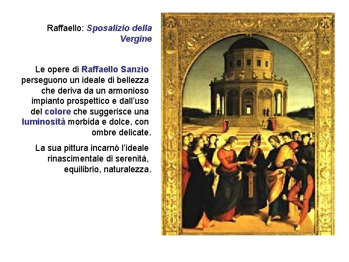 Raffaello: Sposalizio della Vergine Le opere di Raffaello Sanzio perseguono un ideale di bellezza