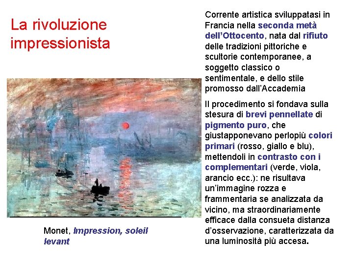 La rivoluzione impressionista Monet, Impression, soleil levant Corrente artistica sviluppatasi in Francia nella seconda