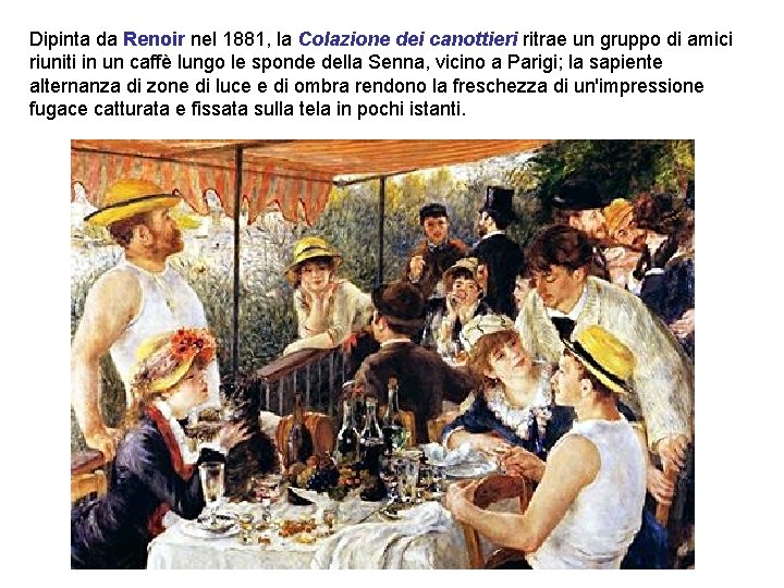 Dipinta da Renoir nel 1881, la Colazione dei canottieri ritrae un gruppo di amici