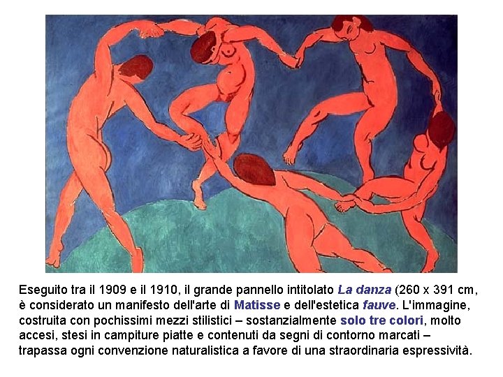 Eseguito tra il 1909 e il 1910, il grande pannello intitolato La danza (260