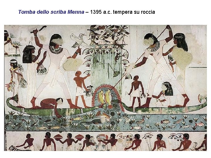 Tomba dello scriba Menna – 1395 a. c. tempera su roccia 