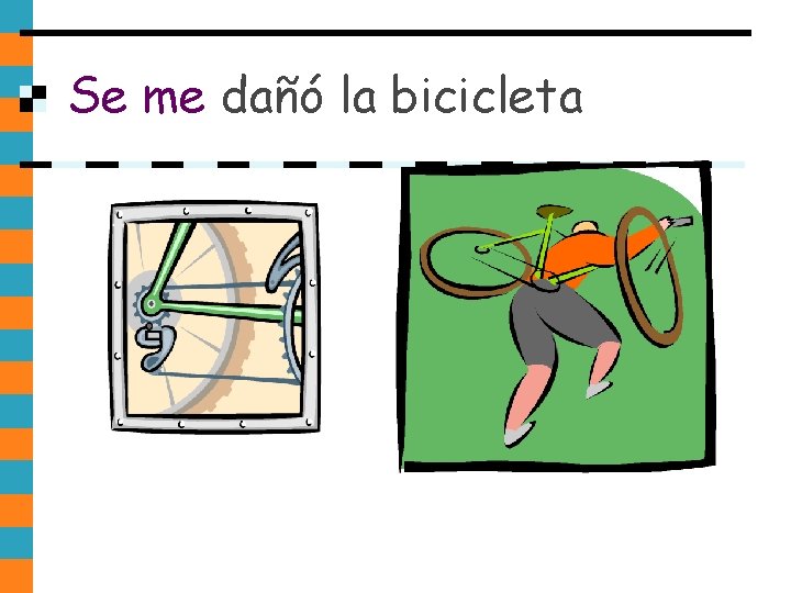 Se me dañó la bicicleta Se me dañó la bicicleta
