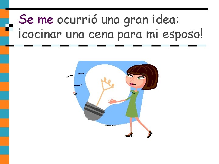 Se me ocurrió una gran idea: ¡cocinar una cena para mi esposo! Se me ocurrió una gran idea: ¡cocinar una cena para mi esposo!