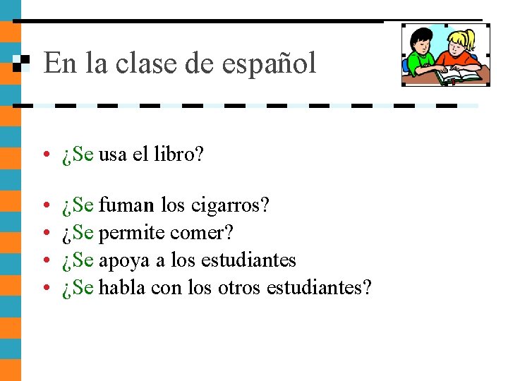 En la clase de español • ¿Se usa el libro? • • ¿Se fuman En la clase de español • ¿Se usa el libro? • • ¿Se fuman