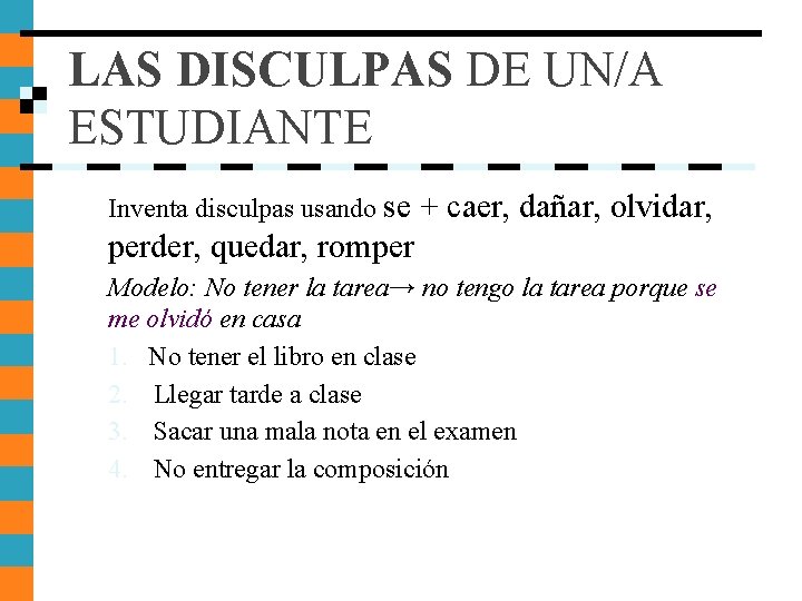 LAS DISCULPAS DE UN/A ESTUDIANTE Inventa disculpas usando se + caer, dañar, olvidar, perder, LAS DISCULPAS DE UN/A ESTUDIANTE Inventa disculpas usando se + caer, dañar, olvidar, perder,