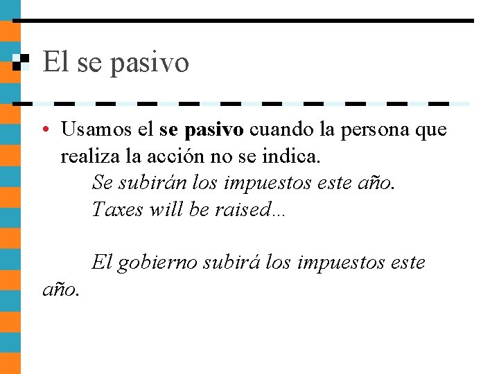 El se pasivo • Usamos el se pasivo cuando la persona que realiza la El se pasivo • Usamos el se pasivo cuando la persona que realiza la