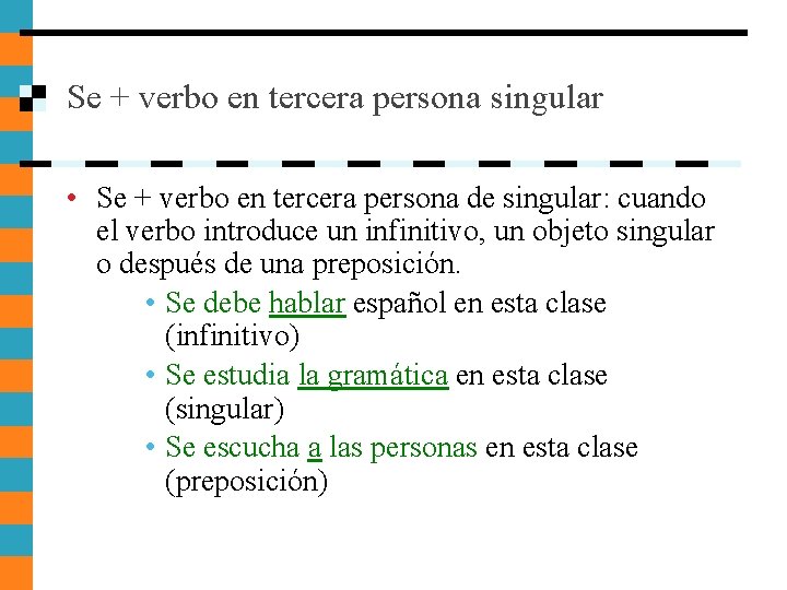 Se + verbo en tercera persona singular • Se + verbo en tercera persona Se + verbo en tercera persona singular • Se + verbo en tercera persona