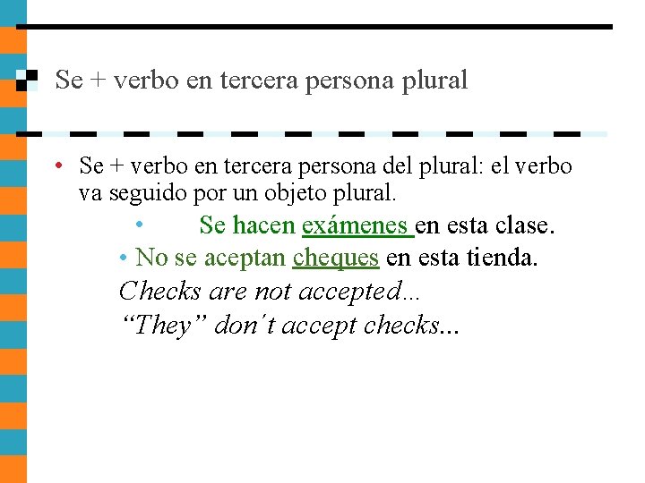 Se + verbo en tercera persona plural • Se + verbo en tercera persona Se + verbo en tercera persona plural • Se + verbo en tercera persona