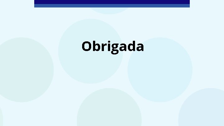 Obrigada 