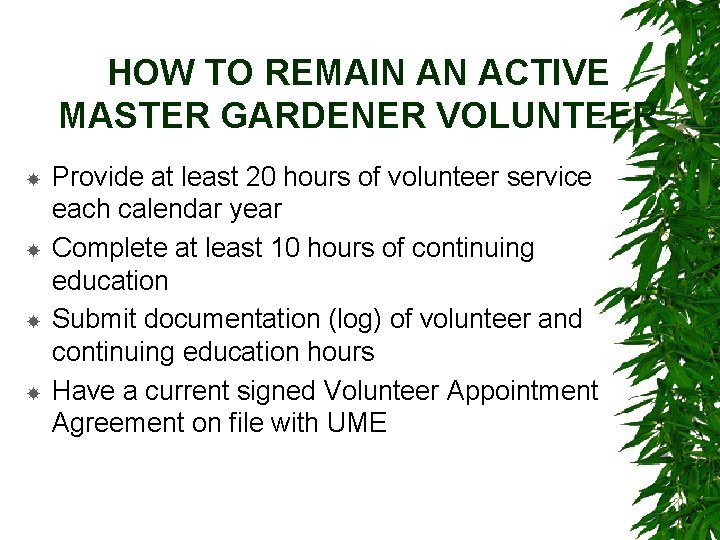 HOW TO REMAIN AN ACTIVE MASTER GARDENER VOLUNTEER Provide at least 20 hours of