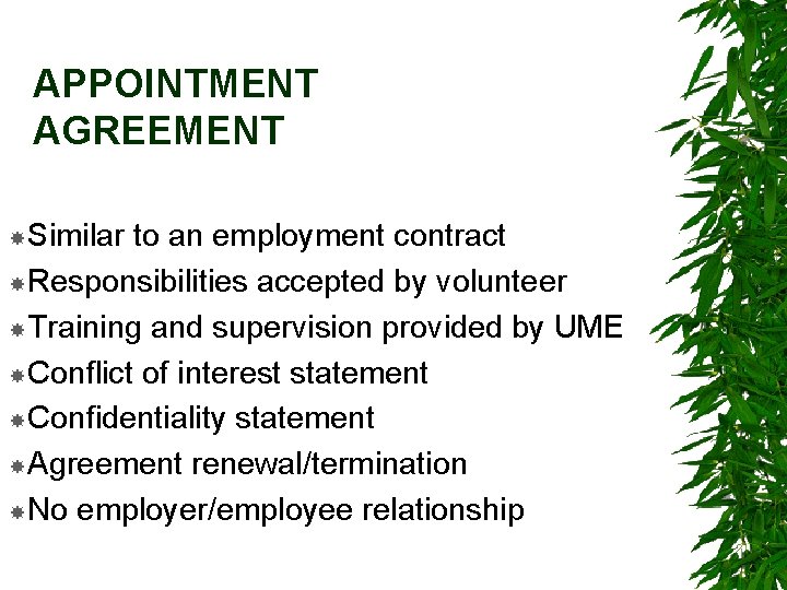 APPOINTMENT AGREEMENT Similar to an employment contract Responsibilities accepted by volunteer Training and supervision