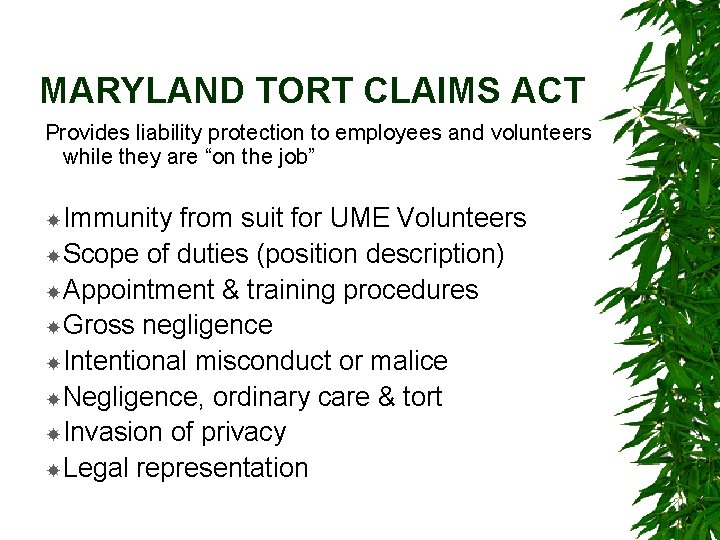 MARYLAND TORT CLAIMS ACT Provides liability protection to employees and volunteers while they are