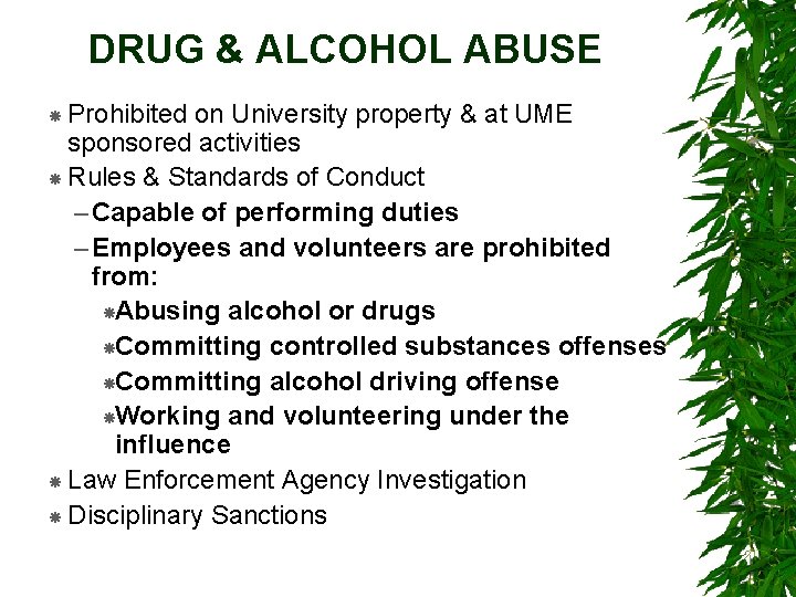 DRUG & ALCOHOL ABUSE Prohibited on University property & at UME sponsored activities Rules