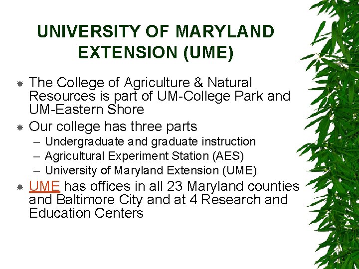 UNIVERSITY OF MARYLAND EXTENSION (UME) The College of Agriculture & Natural Resources is part