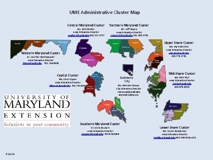 UME Administrative Cluster Map Central Maryland Cluster Mr. Rick Walter Area Extension Director rwalter