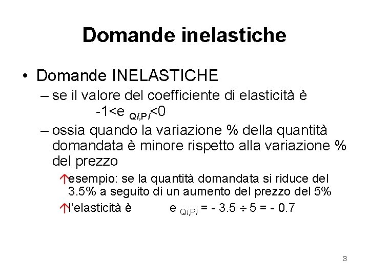 Domande inelastiche • Domande INELASTICHE – se il valore del coefficiente di elasticità è