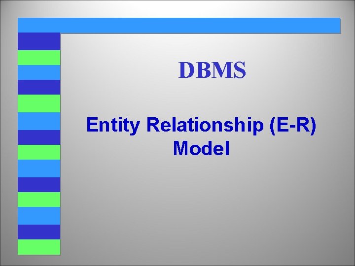 DBMS Entity Relationship (E-R) Model 