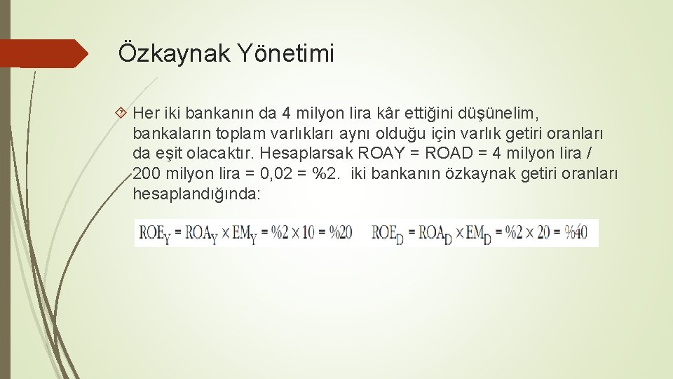 Özkaynak Yönetimi Her iki bankanın da 4 milyon lira kâr ettiğini düşünelim, bankaların toplam