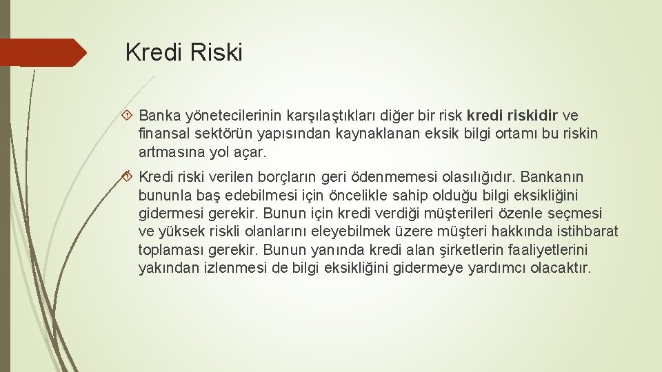 Kredi Riski Banka yönetecilerinin karşılaştıkları diğer bir risk kredi riskidir ve finansal sektörün yapısından