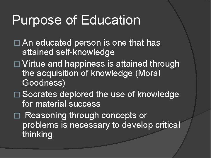 Purpose of Education � An educated person is one that has attained self-knowledge � Purpose of Education � An educated person is one that has attained self-knowledge �