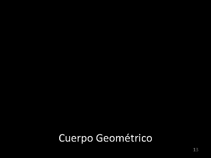 Cuerpo Geométrico 13 