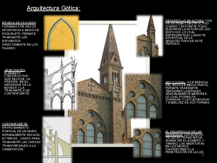 Arquitectura Gótica: BÓVEDA DE CRUCERO: FORMADA POR ARCOS APUNTADOS A MODO DE ESQUELETO. PERMITE