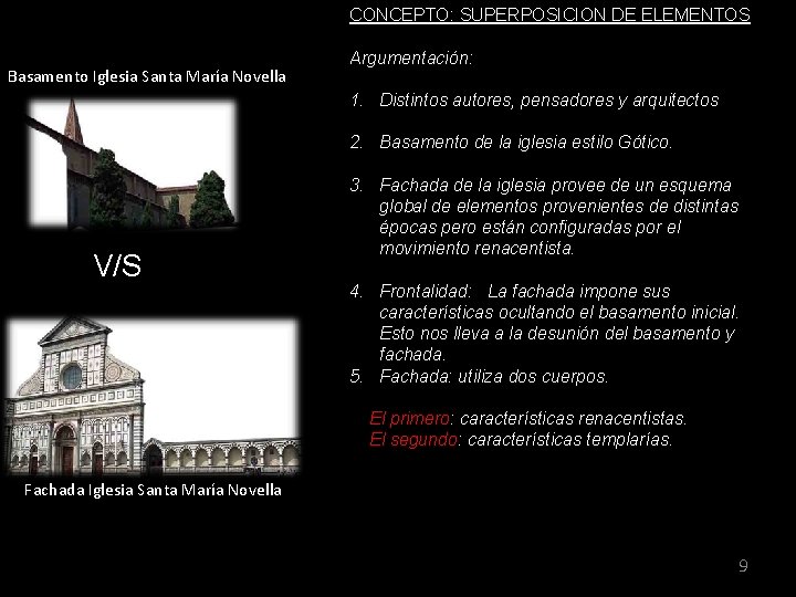 CONCEPTO: SUPERPOSICION DE ELEMENTOS Basamento Iglesia Santa María Novella Argumentación: 1. Distintos autores, pensadores