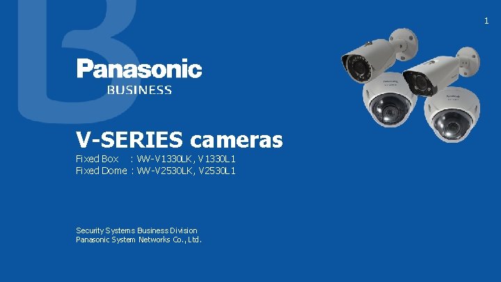 1 V-SERIES cameras Fixed Box : WV-V 1330 LK, V 1330 L 1 Fixed